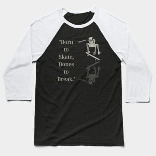 "Born to Skate, Bones to Break." Skate Baseball T-Shirt